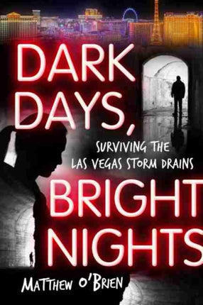 Dark Days, Bright Nights: Surviving the Las Vegas Storm Drains