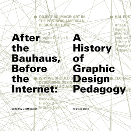 After the Bauhaus, Before the Internet: A History of Graphic Design Pedagogy