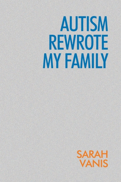 Autism Rewrote My Family