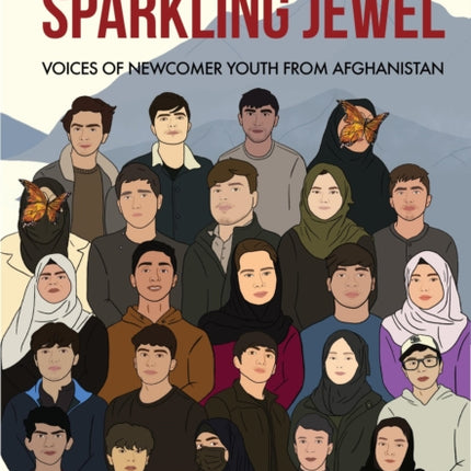 My City Was a Sparkling Jewel: Voices of Newcomer Youth from Afghanistan