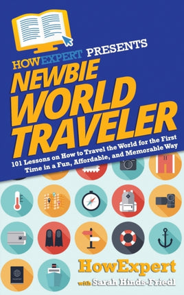 Newbie World Traveler: 101 Lessons on How to