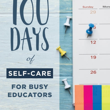 180 Days of Self-Care for Busy Educators: (A 36-Week Plan of Low-Cost Self-Care for Teachers and Educators)