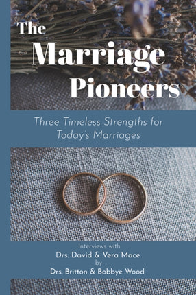 The Marriage Pioneers: Three Timeless Strengths for Today’s Marriages