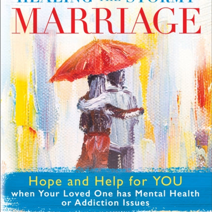 Happy After All: Hope, Healing, and Humor for a Marriage with Emotional, Mental, or Addiction Issues: Hope, Healing, and Humor for a Marriage with Emotional, Mental, or Addiction Issues