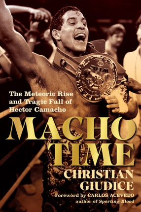 Macho Time: The Meteoric Rise and Tragic Fall of