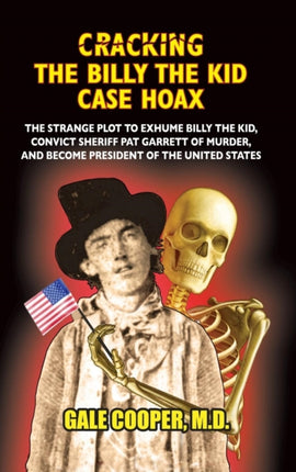 Cracking the Billy the Kid Case Hoax: The Bizarre