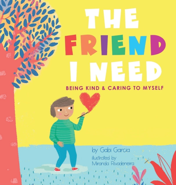 The Friend I Need: Being Kind & Caring To Myself