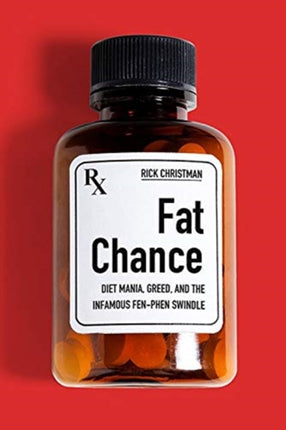 Fat Chance: Diet Mania, Greed, and the Infamous
