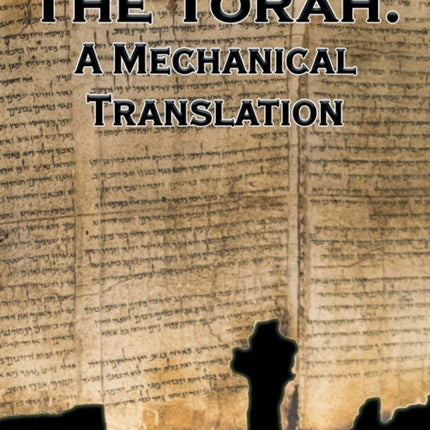 The Torah: A Mechanical Translation