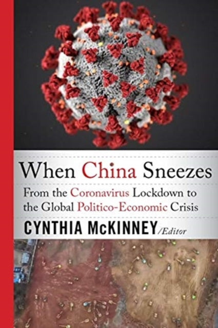 When China Sneezes: From the Coronavirus Lockdown to the Global Politico-Economic Crisis