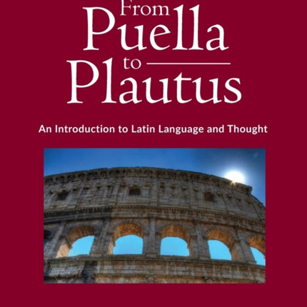 From Puella to Plautus: An Introduction to Latin