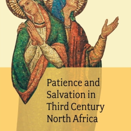 Patience and Salvation in Third Century North Africa: A Christian Latin Reader