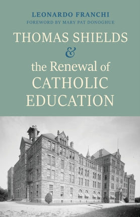 Thomas Shields and the Renewal of Catholic