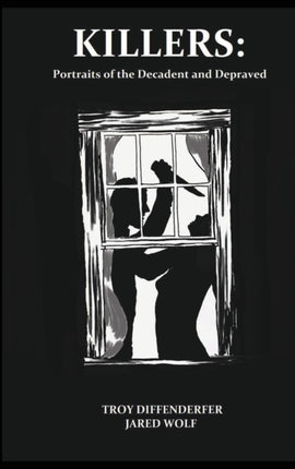 Killers: Portraits of the Decadent and the