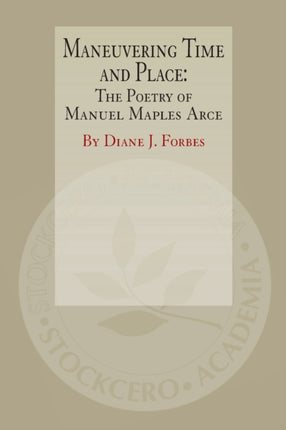 Maneuvering Time and Place: The Poetry of Manuel