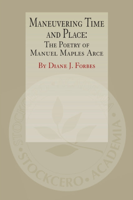 Maneuvering Time and Place: The Poetry of Manuel