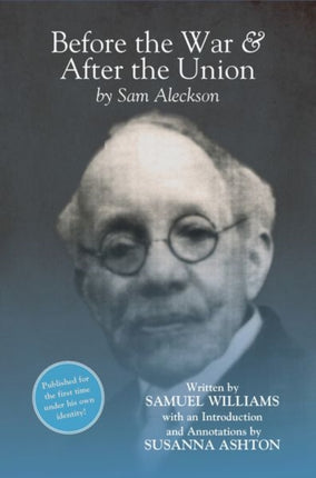 Before the War, and After the Union: An Autobiography by Sam Aleckson (Samuel Williams)