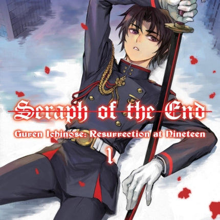 Seraph Of The End: Guren Ichinose, Resurrection At Nineteen, Volume 1