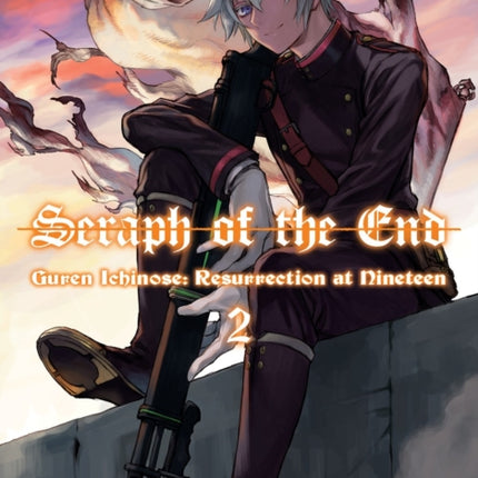 Seraph Of The End: Guren Ichinose, Resurrection At Nineteen, Volume 2