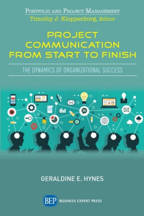 Project Communication from Start to Finish: The Dynamics of Organizational Success
