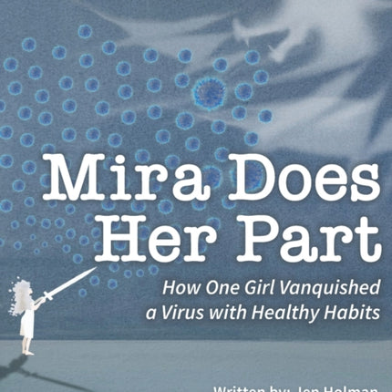 Mira Does Her Part: How One Girl Vanquished a Virus with Healthy Habits