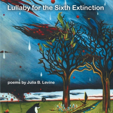Lullaby for the Sixth Extinction  Poems