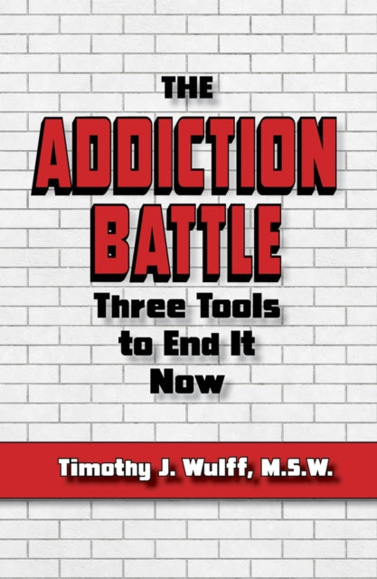 The Addiction Battle: Three Tools to End It Now