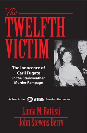 The Twelfth Victim: The Innocence of Caril Fugate in the Starkweather Murder Rampage