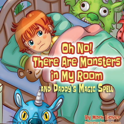 Oh No! There Are Monsters in My Room: and Daddy's