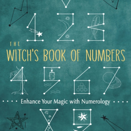 The Witch's Book of Numbers: Enhance Your Magic with Numerology