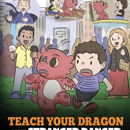 Teach Your Dragon about Stranger Danger: A Cute Children Story To Teach Kids About Strangers and Safety.