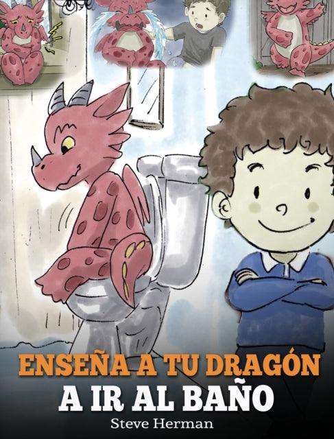 Enseña a Tu Dragón a Ir al Baño: Cómo Enseñar a