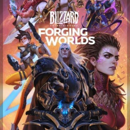 Forging Worlds: Stories Behind the Art of Blizzard Entertainment