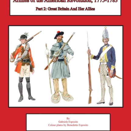 Armies of the American Revolution, 1775 - 1783: