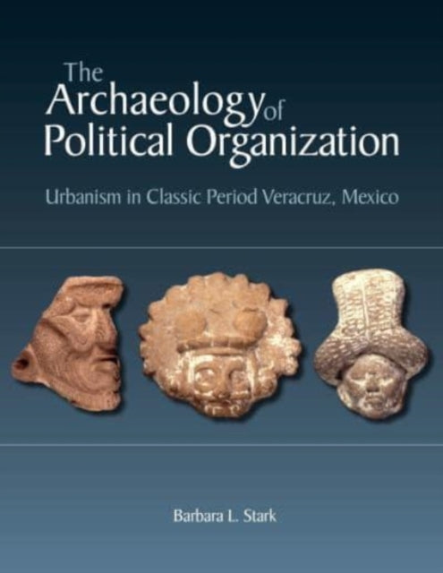 The Archaeology of Political Organization: Urbanism in Classic Period Veracruz, Mexico