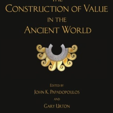 The Construction of Value in the Ancient World