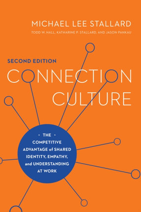 Connection Culture, 2nd Edition: The Competitive Advantage of Shared Identity, Empathy, and Understanding at Work