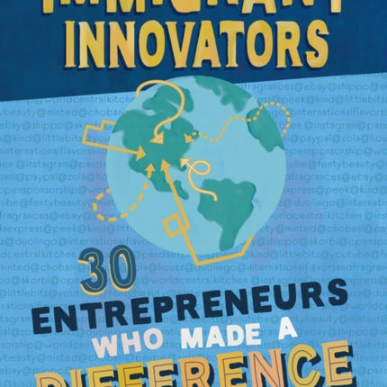 Immigrant Innovators: 30 Entrepreneurs Who Made a