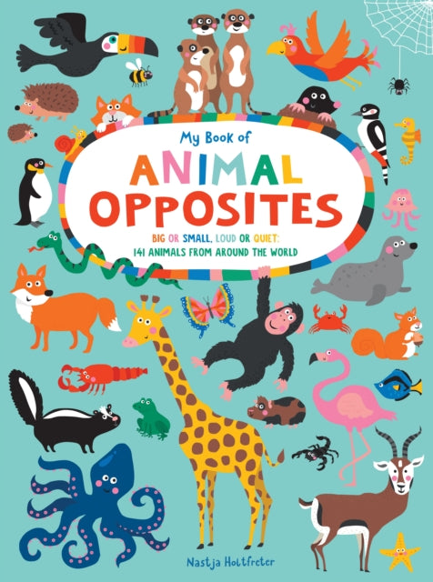 My Book of Animal Opposites: Big or Small, Loud