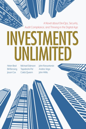 Investments Unlimited: A Novel About DevOps, Security, Audit Compliance, and Thriving in the Digital Age