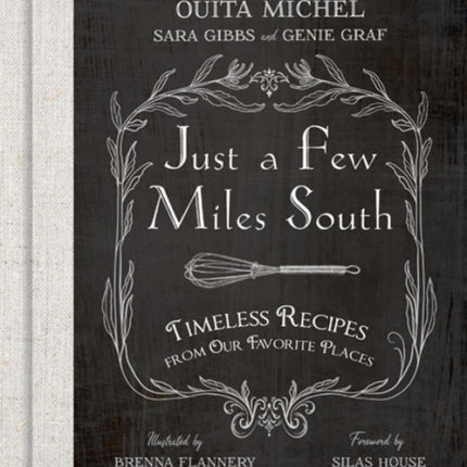 Just a Few Miles South: Timeless Recipes from Our Favorite Places