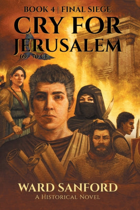 Cry for Jerusalem - Book 4 69-70 CE: Final Siege