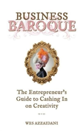 Business Baroque: An Entrepreneur's Guide to