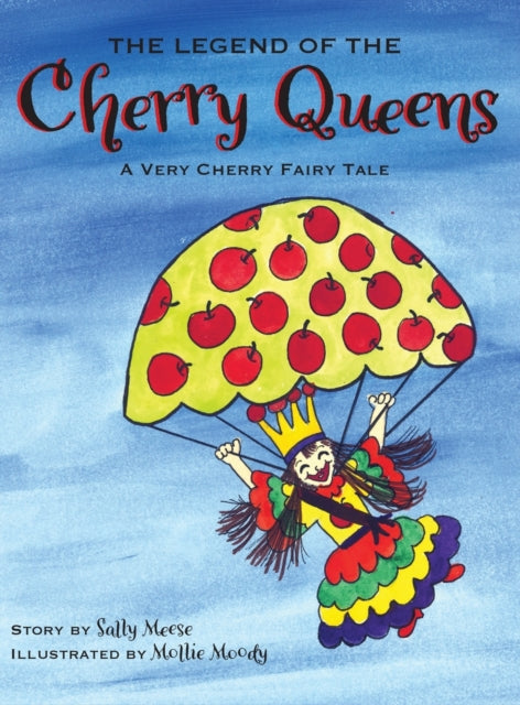 The Legend of the Cherry Queens: A Very Cherry
