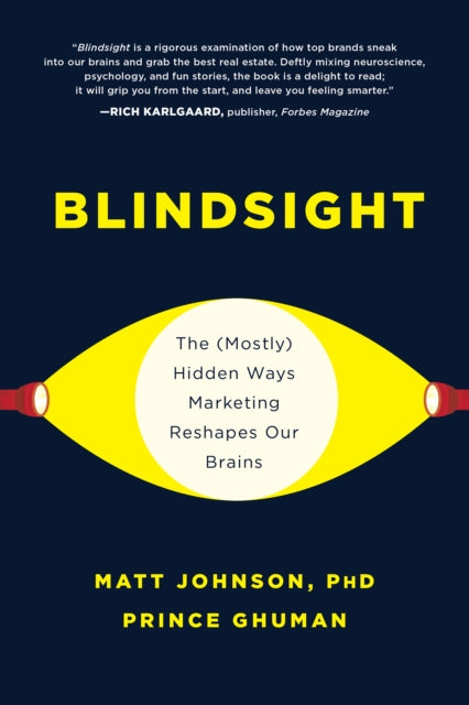 Blindsight: The (Mostly) Hidden Ways Marketing Reshapes Our Brains