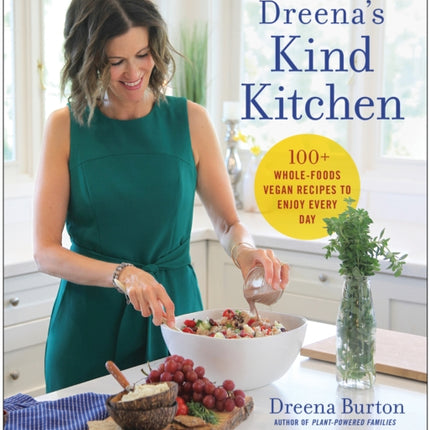 Dreena's Kind Kitchen: 100 Whole-Foods Vegan Recipes to Enjoy Every Day