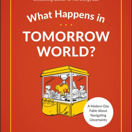 What Happens in Tomorrow World?: A Modern-Day Fable About Navigating Uncertainty