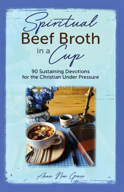 Spiritual Beef Broth in a CUP: 90 Sustaining