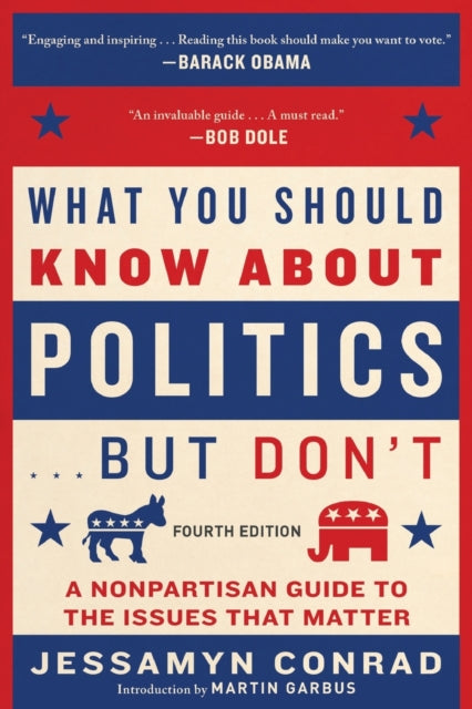 What You Should Know about Politics . . . But Don't, Fourth Edition: A Nonpartisan Guide to the Issues That Matter