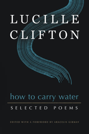 How to Carry Water: Selected Poems of Lucille